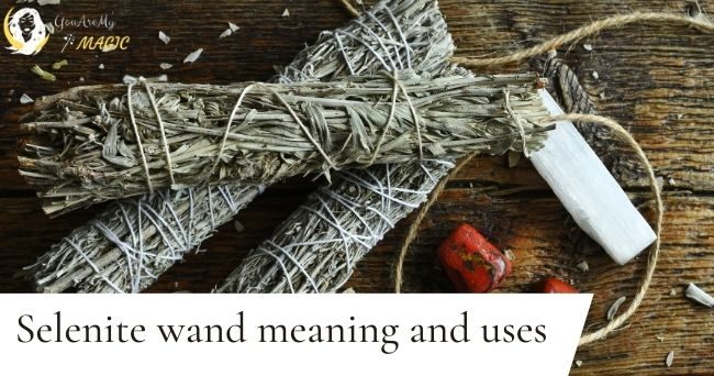 Selenite wand meaning and uses