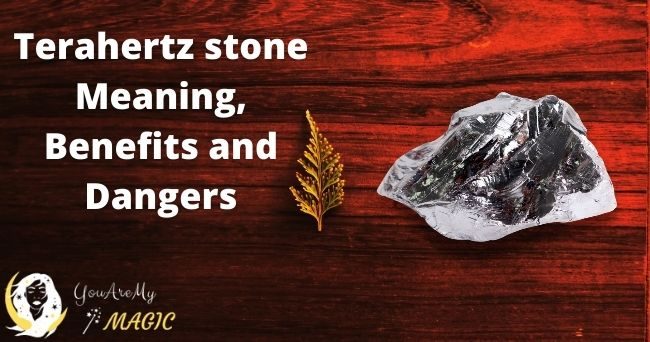 Terahertz stone meaning, benefits and dangers