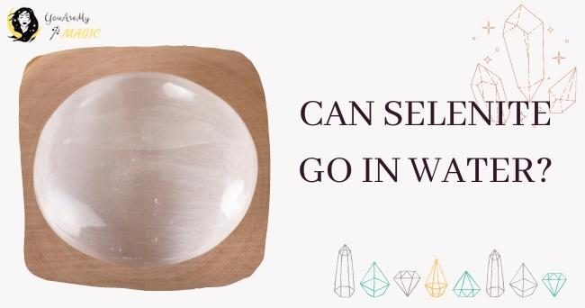 Can SELENITE go in water? (Don’t put Selenite in water before reading this)