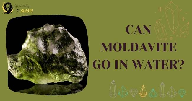 Moldavite Water Safe.