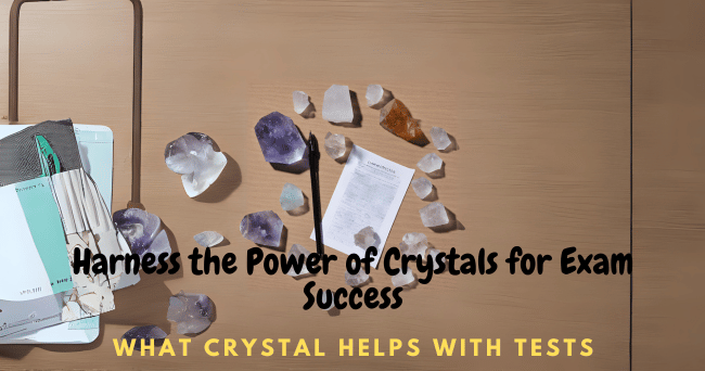 Crystal Helps With Tests : Harness the Power of Crystals for Exam Success